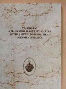 Válogatás a Magyarországi Református Egyház művelődéspolitikai dokumentumaiból [antikvár]