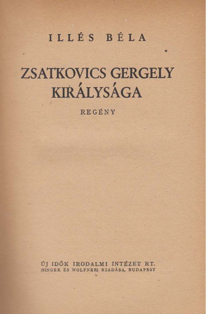ILLÉS BÉLA - Zsatkovics Gergely királysága [antikvár]