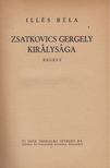 ILLÉS BÉLA - Zsatkovics Gergely királysága [antikvár]