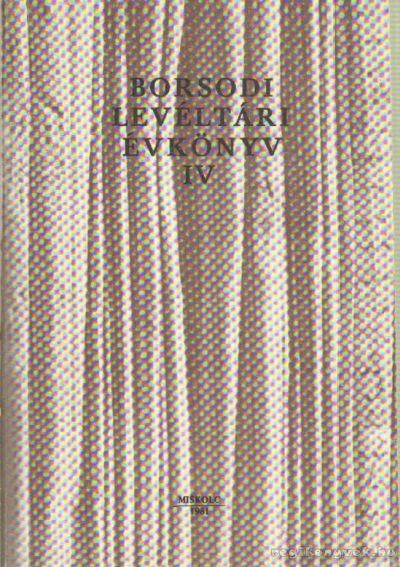 ROMÁN JÁNOS - Borsodi levéltári évkönyv IV. [antikvár]