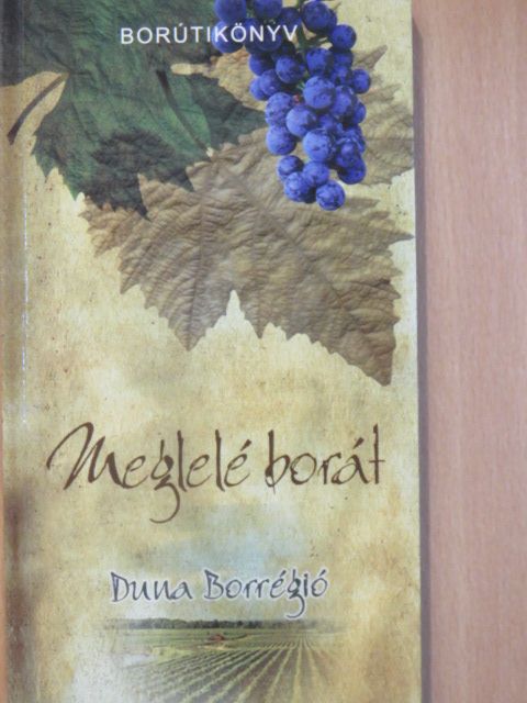 Dlusztus Imre - Meglelé borát - Duna Borrégió [antikvár]