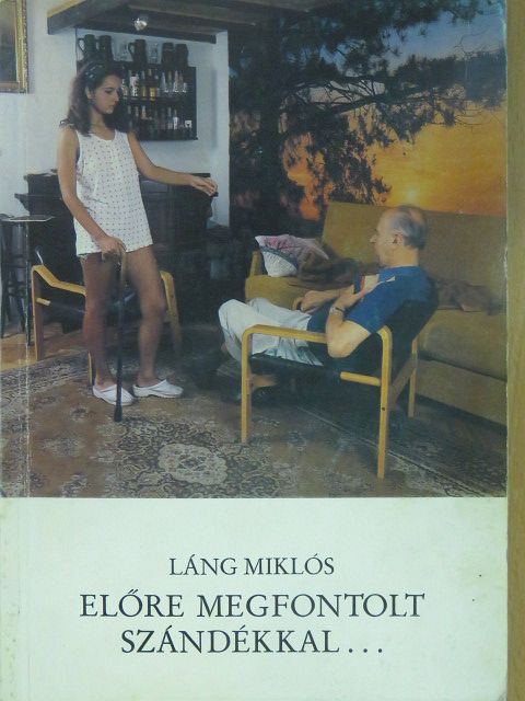 Láng Miklós - Előre megfontolt szándékkal... (dedikált példány) [antikvár]