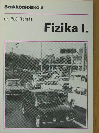 Dr. Paál Tamás - Fizika I. [antikvár]
