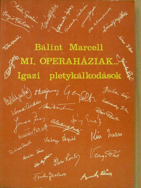 Bálint Marcell - Mi, operaháziak... [antikvár]