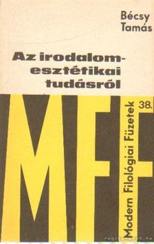 Bécsy Tamás - Az irodalomesztétikai tudásról [antikvár]