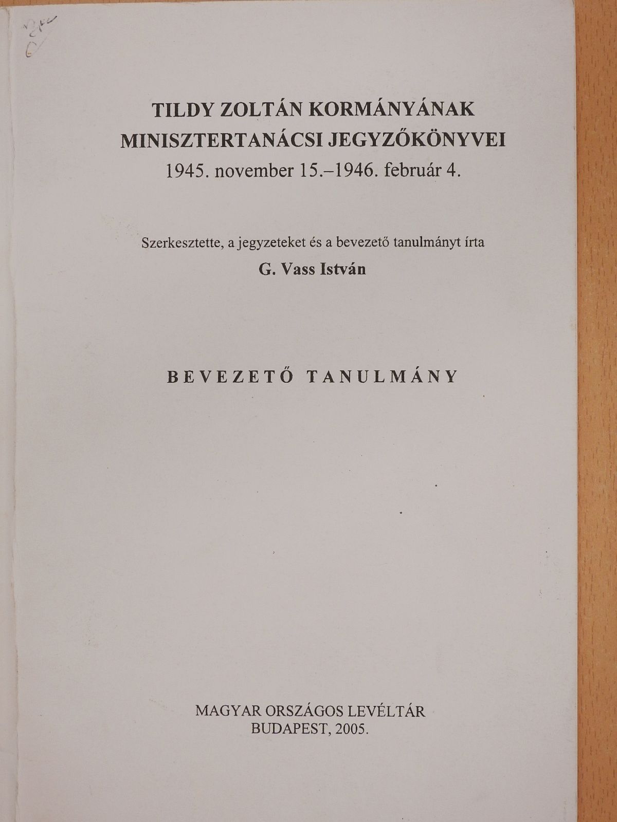G. Vass István - Tildy Zoltán kormányának minisztertanácsi jegyzőkönyvei 1945. november 15.-1946. február 4. (dedikált példány) [antikvár]