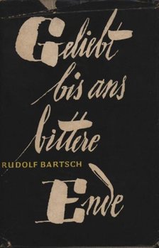Bartsch, Rudolf - Geliebt bis ans bittere Ende [antikvár]