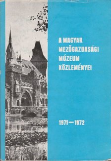 Wellmann Imre - A Magyar Mezőgazdasági Múzeum közleményei 1971-1972 [antikvár]