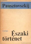 Pausztovszkij, Konsztantyin - Északi történet [antikvár]