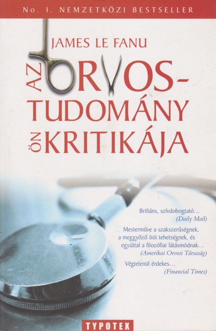 James Le Fanu - Az orvostudomány önkritikája [antikvár]
