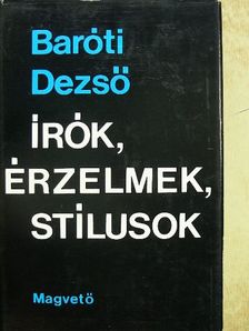 Baróti Dezső - Írók, érzelmek, stílusok [antikvár]