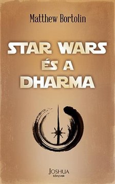 Matthew Bortolin - Star Wars és a dharma [antikvár]