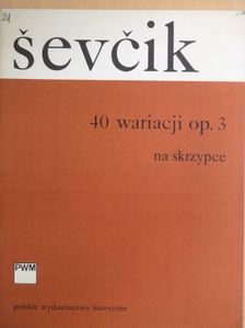 Otakar Sevcík - 40 wariacji op. 3 na skrzypce [antikvár]