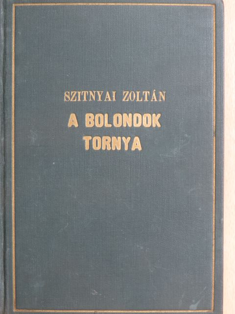 Szitnyai Zoltán - Bolondok tornya [antikvár]