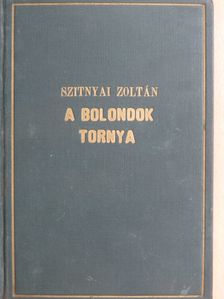Szitnyai Zoltán - Bolondok tornya [antikvár]