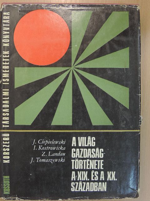 Irena Kostrowicka - A világ gazdaságtörténete a XIX. és a XX. században [antikvár]