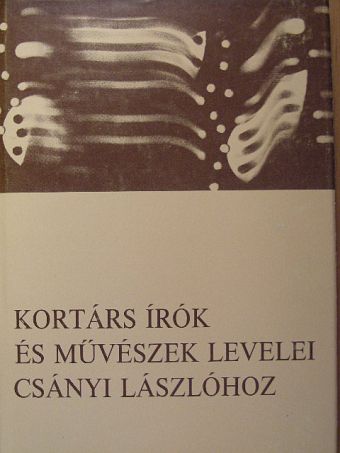 Kortárs írók és művészek levelei Csányi Lászlóhoz [antikvár]