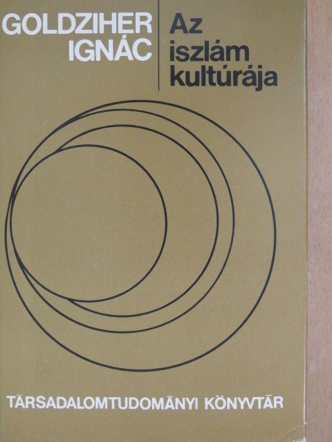 Goldziher Ignác - Az iszlám kultúrája I. [antikvár]