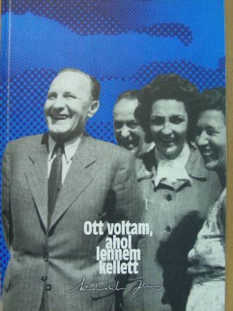 Dr. Hegedűs Sándor - Ott voltam, ahol lennem kellett [antikvár]
