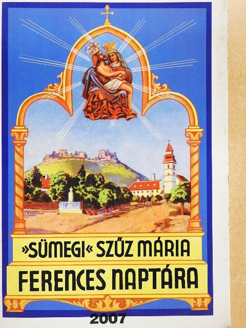 »Sümegi« Szűz Mária ferences naptára 2007. évre [antikvár]