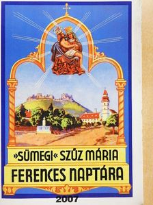 »Sümegi« Szűz Mária ferences naptára 2007. évre [antikvár]