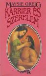 Greig, Maysie - Karrier és szerelem [antikvár]