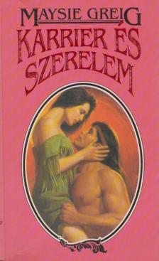 Greig, Maysie - Karrier és szerelem [antikvár]