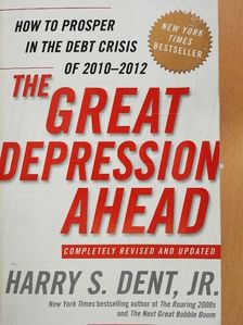 Harry S. Dent, Jr. - The Great Depression Ahead [antikvár]