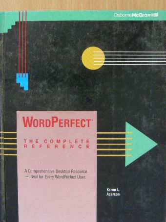 Karen L. Acerson - WordPerfect: The Complete Reference [antikvár]
