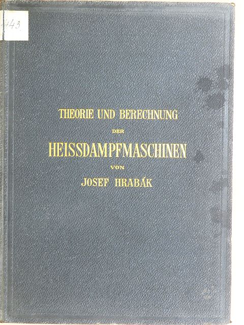 Josef Hrabák - Theorie und Practische Berechnung der Heissdampfmaschinen [antikvár]
