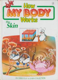 How My Body Works - How My Body Works #2 - The Skin [antikvár]