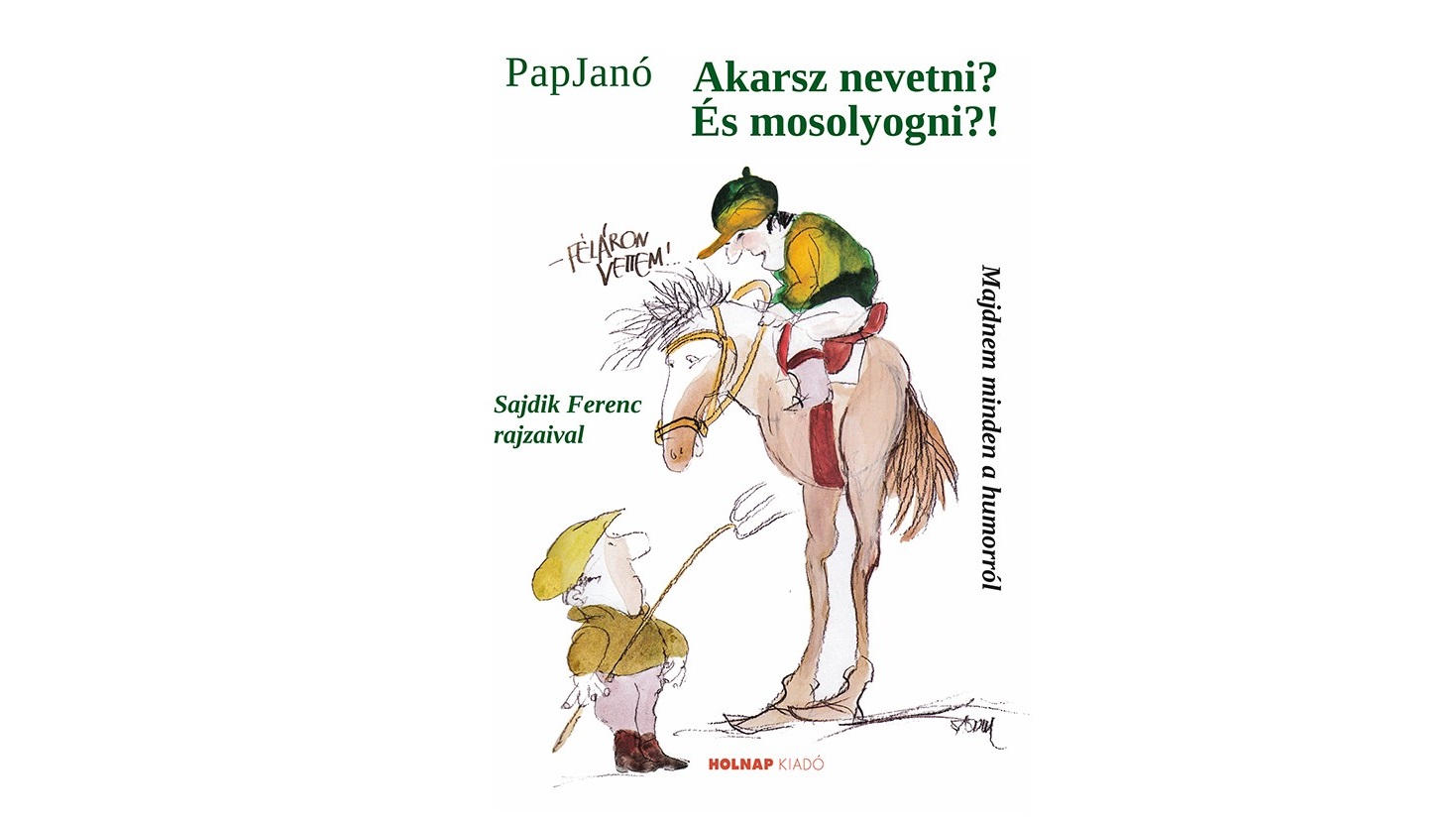 Pap Janó - Akarsz nevetni? És mosolyogni?!