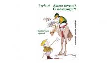 Pap Janó - Akarsz nevetni? És mosolyogni?!