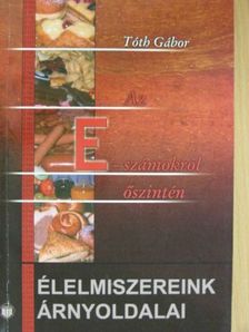 Tóth Gábor - Az E-számokról őszintén [antikvár]