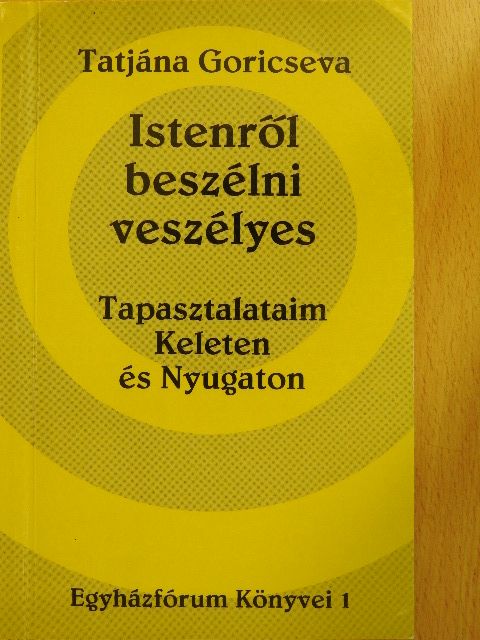 Tatjána Goricseva - Istenről beszélni veszélyes [antikvár]