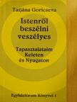 Tatjána Goricseva - Istenről beszélni veszélyes [antikvár]