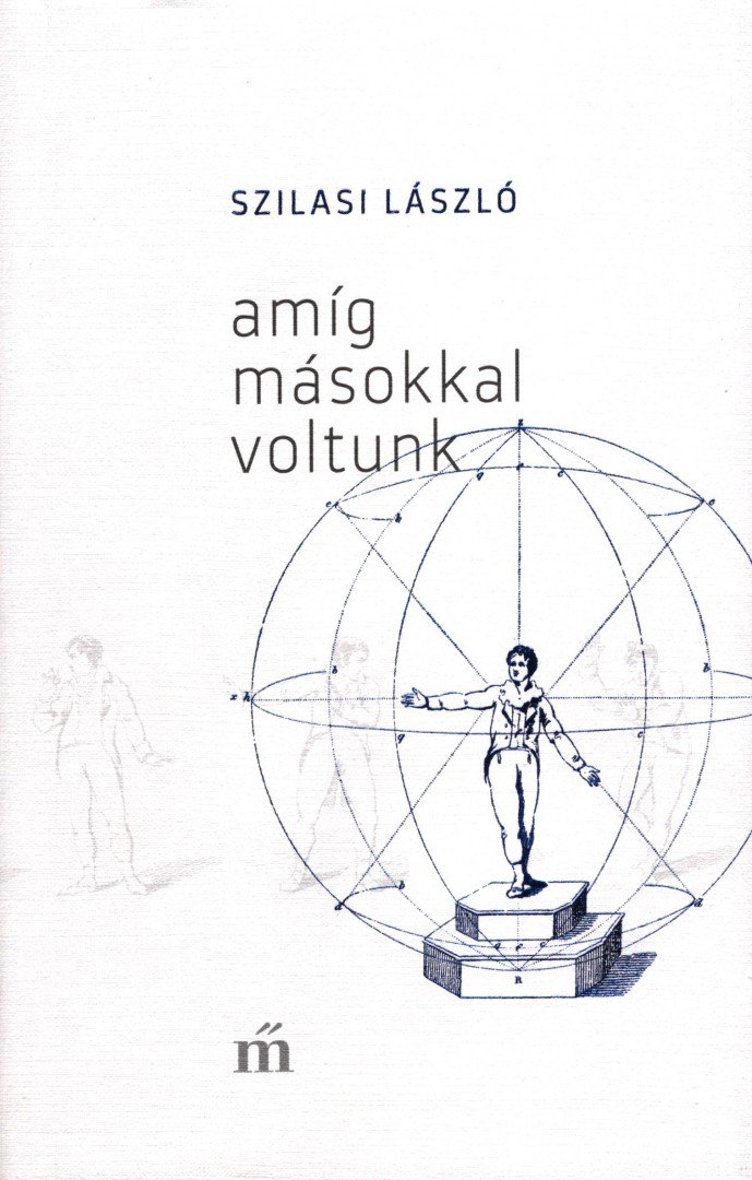 Szilasi László - Amíg másokkal voltunk [antikvár]