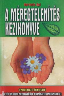 Berente Ági - A méregtelenítés kézikönyve [antikvár]