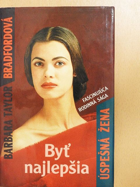 Barbara Taylor Bradford - Byt' najlepsia [antikvár]