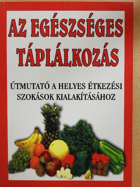 Az egészséges táplálkozás [antikvár]