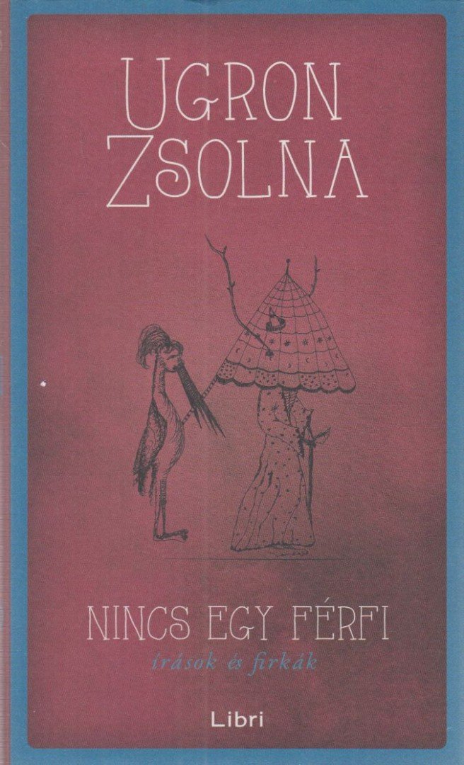 Ugron Zsolna - Nincs egy férfi [antikvár]