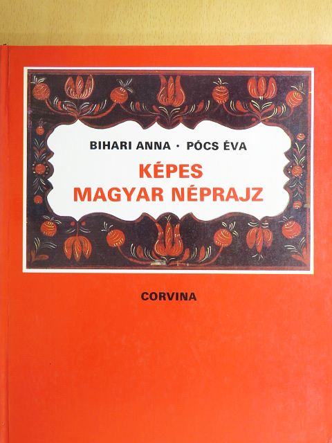 Bihari Anna - Képes magyar néprajz [antikvár]
