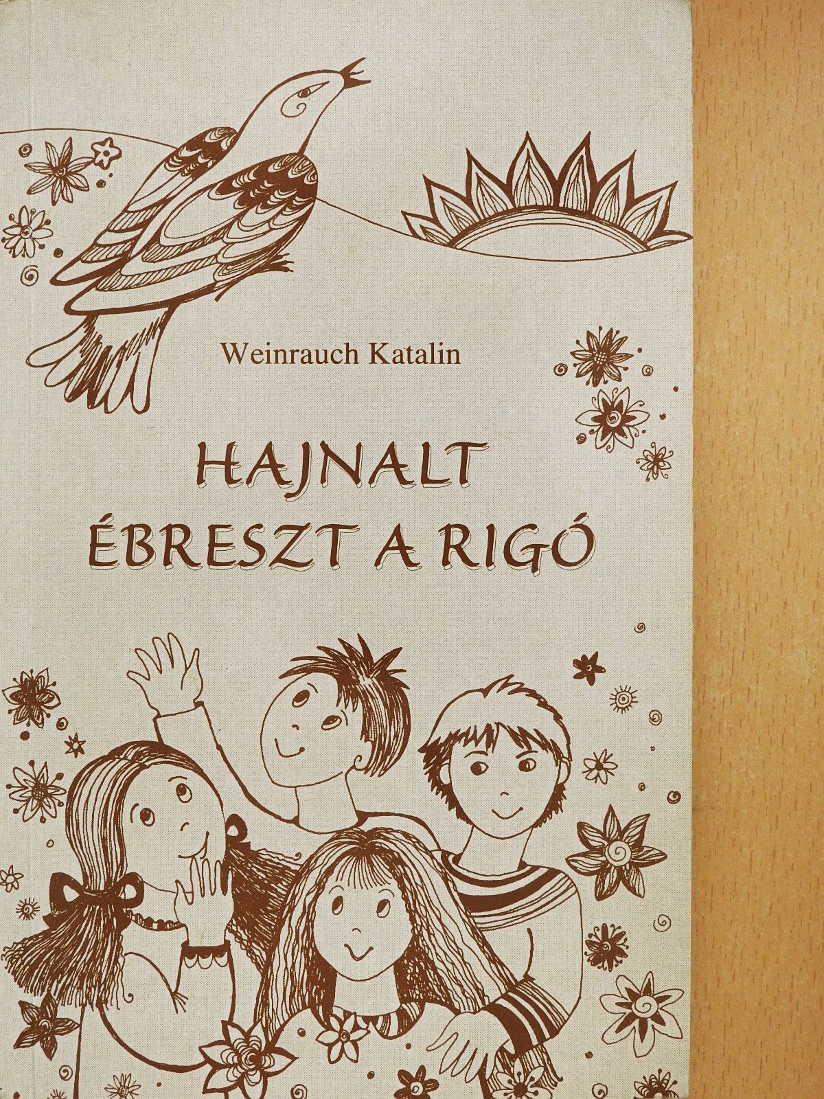 Weinrauch Katalin - Hajnalt ébreszt a rigó (dedikált példány) [antikvár]
