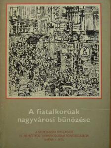 A fiatalkorúak nagyvárosi bűnözése [antikvár]