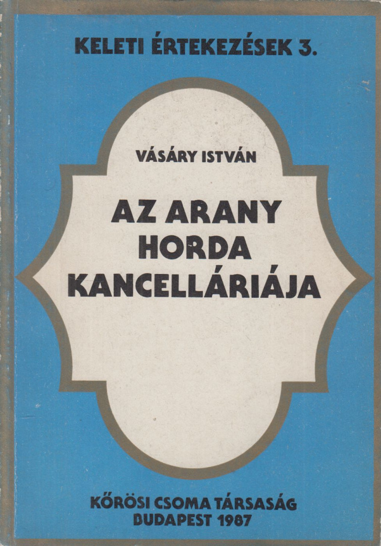 Vásáry István - Az Arany Horda kancelláriája [antikvár]