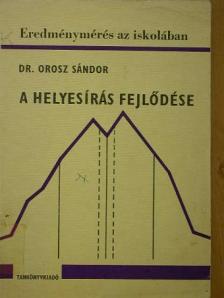 Dr. Orosz Sándor - A helyesírás fejlődése [antikvár]