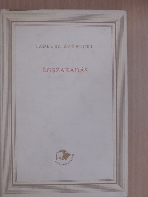 Tadeusz Konwicki - Égszakadás [antikvár]