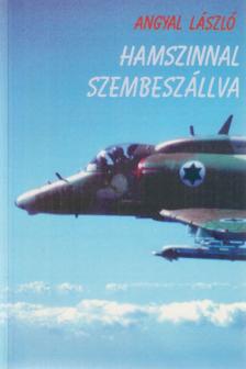 Angyal László - Hamszinnal szembeszállva [antikvár]