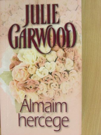 Julie Garwood - Álmaim hercege [antikvár]