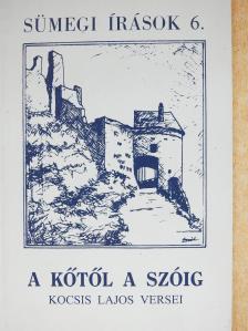 Kocsis Lajos - A kőtől a szóig (dedikált példány) [antikvár]